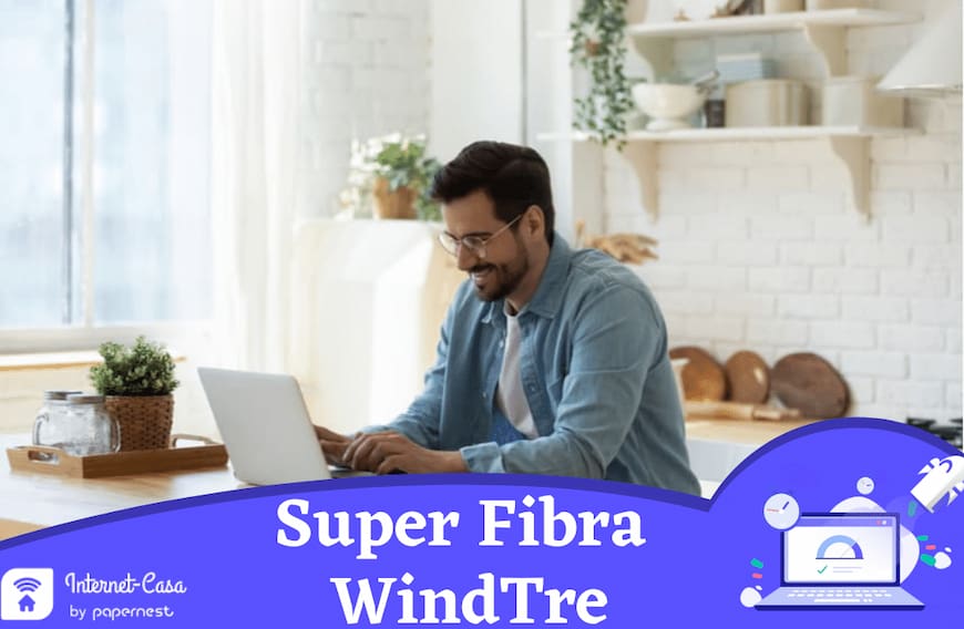 Super Fibra WindTre: scopri l'offerta fibra del gestore