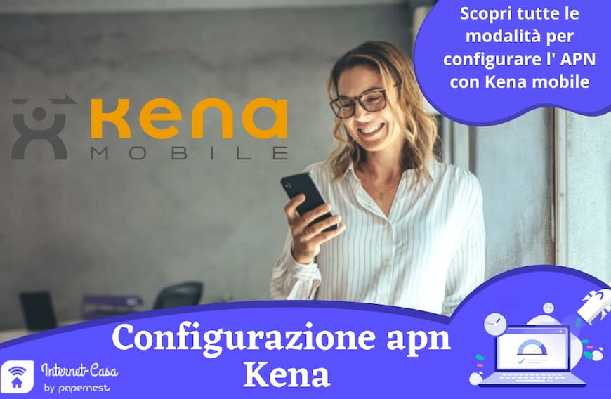 APN Kena Mobile: la configurazione per dispositi Android e Apple