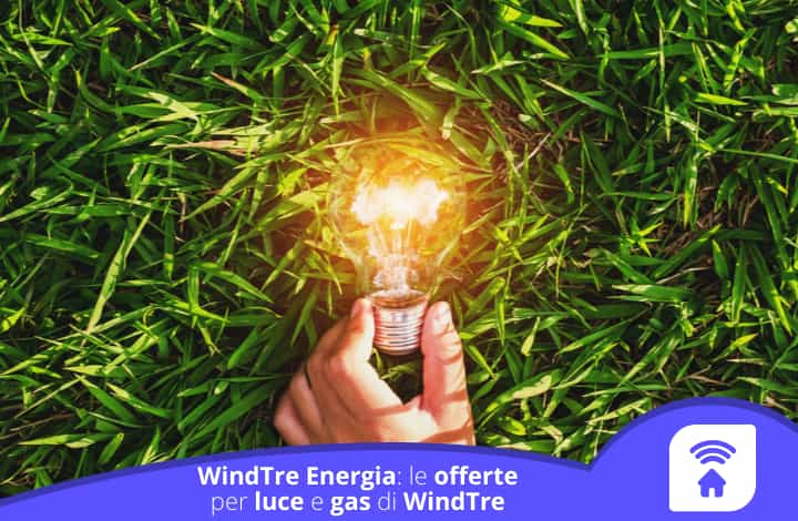 WindTre Energia: Le offerte per luce e gas di WindTre