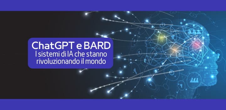ChatGPT e BARD: i sistemi di IA che stanno rivoluzionando il mondo