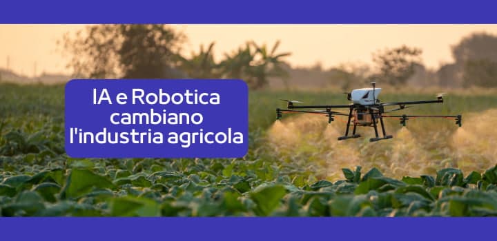 IA e robotica cambiano l’industria agricola