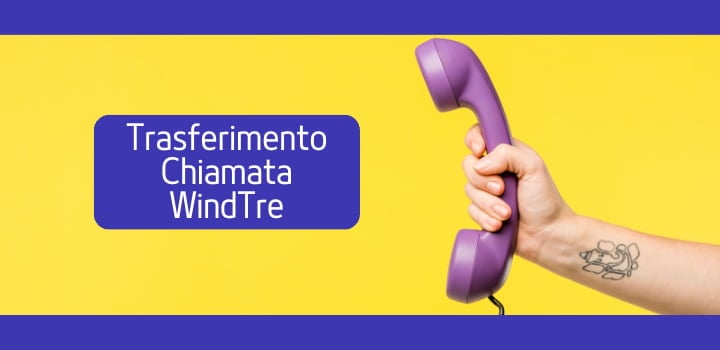 Trasferimento di chiamata WindTre da mobile e fisso